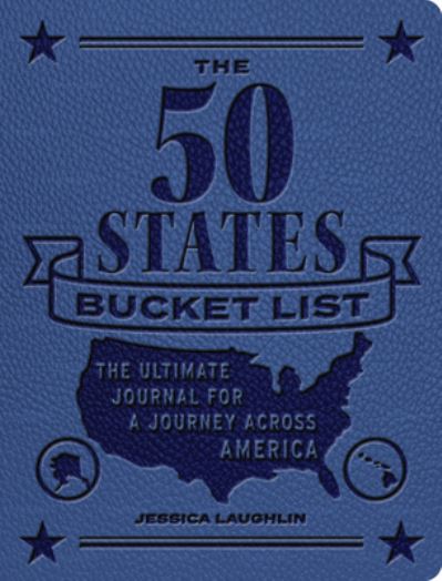 The 50 States Bucket List: The Ultimate Journal for a Journey across America - Epic Journey - Jessica Laughlin - Books - Quarto Publishing Group USA Inc - 9780760388495 - May 30, 2024