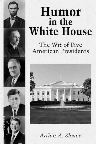 Cover for Arthur A. Sloane · Humor in the White House: The Wit of Five American Presidents (Paperback Book) (2001)