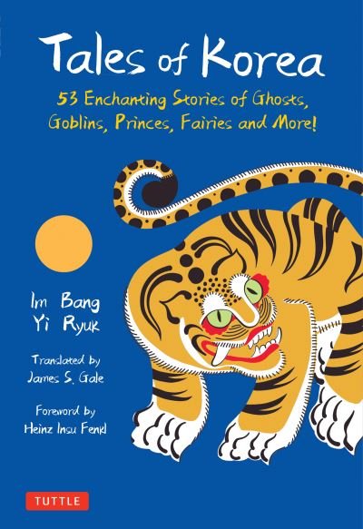 Cover for Im Bang · Tales of Korea: 53 Enchanting Stories of Ghosts, Goblins, Princes, Fairies and More! (Hardcover Book) (2023)