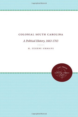 Colonial South Carolina: a Political History, 1663-1763 (Published for the Omohundro Institute of Early American History and Culture, Williamsburg, Virginia) - M. Eugene Sirmans - Bøger - The University of North Carolina Press - 9780807838495 - 1. december 2012
