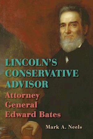 Cover for Mark A. Neels · Lincoln's Conservative Advisor (Book) (2024)