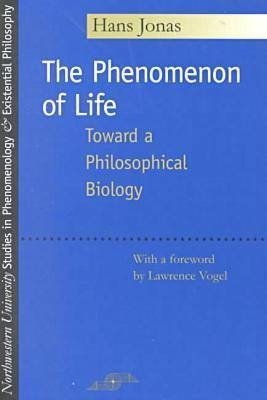The Phenomenon of Life: Toward a Philosophical Biology - Studies in Phenomenology and Existential Philosophy - Hans Jonas - Libros - Northwestern University Press - 9780810117495 - 28 de febrero de 2001
