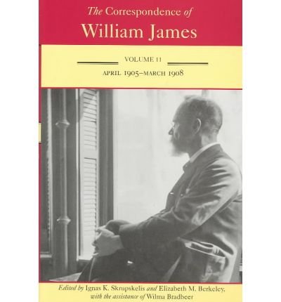 Cover for William James · The Correspondence of William James v. 11; April 1905-March 1908 - The Correspondence of William James (Hardcover Book) (2003)