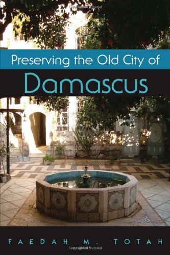 Cover for Faedah M. Totah · Preserving the Old City of Damascus - Contemporary Issues in the Middle East (Hardcover Book) (2014)