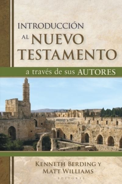 Cover for Kenneth Berding · Introducción Al Nuevo Testamento a Través de Sus Autores (What the New Testament Authors Really Cared about: a Survey of Their Writings) (Buch) (2023)