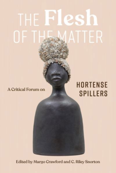 The Flesh of the Matter: A Critical Forum on Hortense Spillers - Amaris Brown - Książki - Vanderbilt University Press - 9780826507495 - 15 października 2024