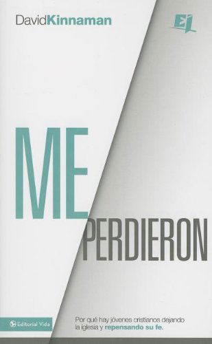 Cover for David Kinnaman · Me perdieron: Por que hay jovenes cristianos dejando la iglesia y repensando su fe - Especialidades Juveniles (Pocketbok) [Spanish, Reprint edition] (2013)