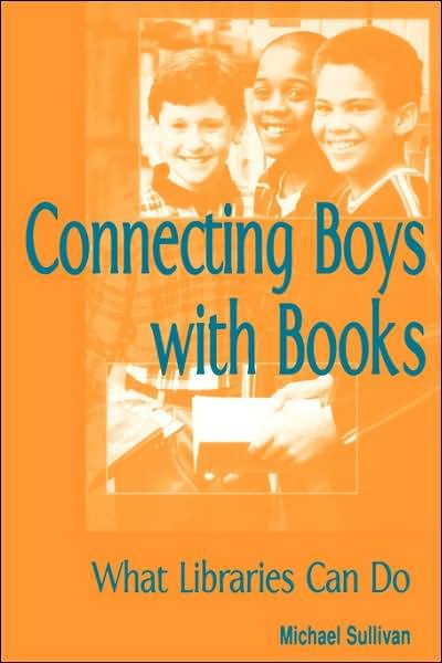 Cover for Michael Sullivan · Connecting Boys with Books: What Libraries Can Do (Paperback Book) (2003)