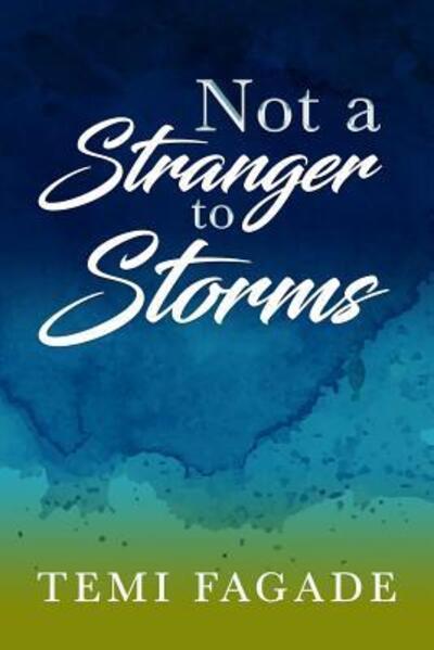 Cover for Temi Fagade · Not A Stranger To Storms : An Inspirational Piece Based On True Life Experiences (Paperback Bog) (2018)