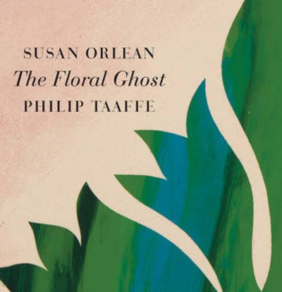 Cover for Susan Orlean · Floral Ghost (Book) (2016)