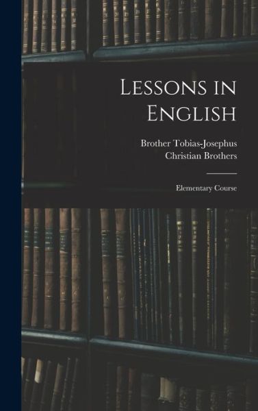 Cover for Brother 1849-1899 Tobias-Josephus · Lessons in English; Elementary Course (Hardcover Book) (2021)