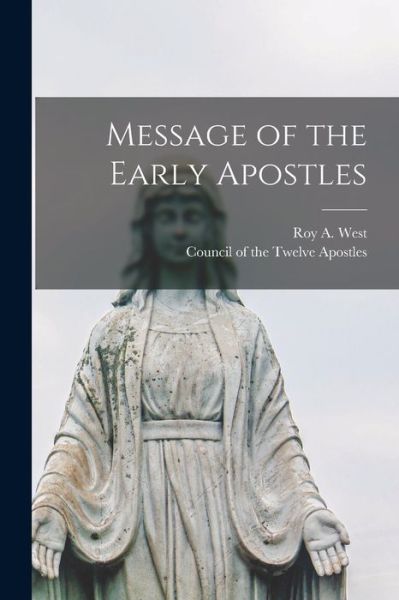 Message of the Early Apostles - Roy a 1898- West - Libros - Hassell Street Press - 9781014581495 - 9 de septiembre de 2021