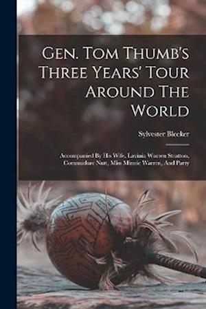 Cover for Bleeker Sylvester · Gen. Tom Thumb's Three Years' Tour Around the World (Bok) (2022)
