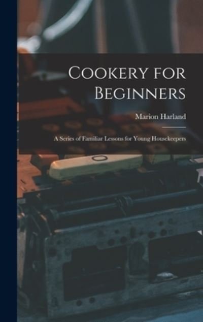 Cover for Marion Harland · Cookery for Beginners (Bog) (2022)