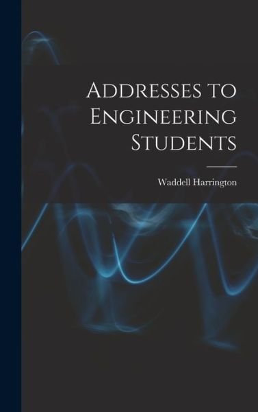Cover for Waddell Harrington · Addresses to Engineering Students (Bok) (2022)