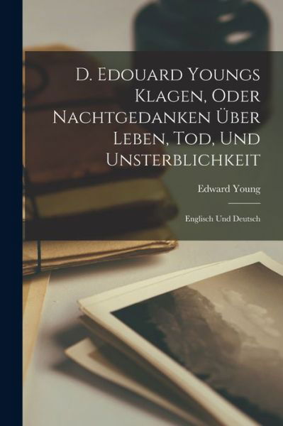 Cover for Edward Young · D. Edouard Youngs Klagen, Oder Nachtgedanken Über Leben, Tod, und Unsterblichkeit (Book) (2022)