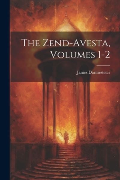 Cover for James Darmesteter · Zend-Avesta, Volumes 1-2 (Book) (2023)