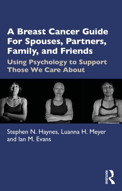 A Breast Cancer Guide For Spouses, Partners, Friends, and Family: Using Psychology to Support Those We Care About - Stephen Haynes - Książki - Taylor & Francis Ltd - 9781032046495 - 29 grudnia 2021