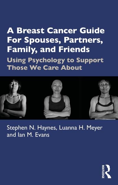 Cover for Stephen Haynes · A Breast Cancer Guide For Spouses, Partners, Friends, and Family: Using Psychology to Support Those We Care About (Paperback Bog) (2021)
