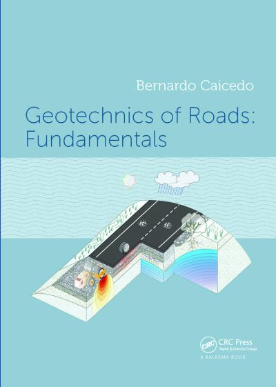 Cover for Caicedo, Bernardo (Universidad de los Andes, Bogota, Colombia) · Geotechnics of Roads: Fundamentals (Pocketbok) (2022)