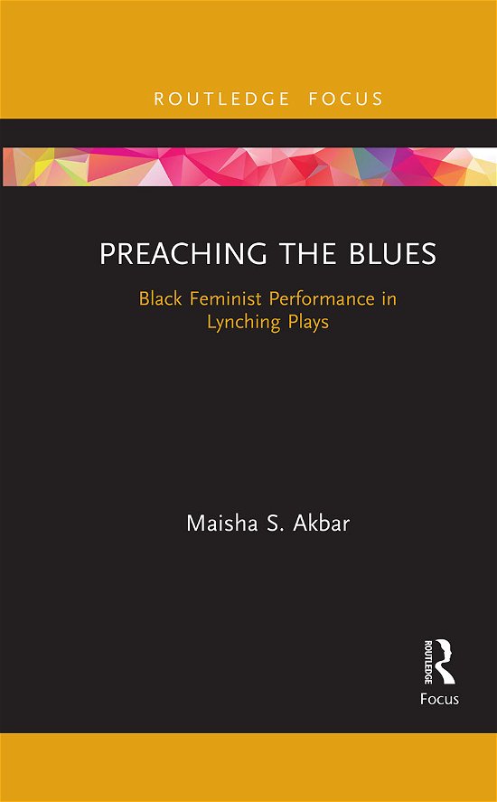 Cover for Akbar, Maisha S. (Fort Valley State University, USA) · Preaching the Blues: Black Feminist Performance in Lynching Plays (Pocketbok) (2021)