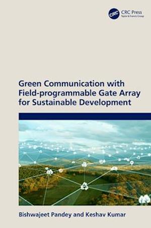 Cover for Pandey, Bishwajeet (Gyancity Research Lab) · Green Communication with Field-programmable Gate Array for Sustainable Development (Paperback Bog) (2025)