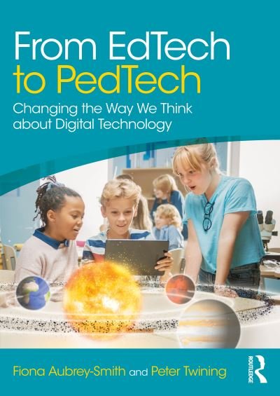 Cover for Fiona Aubrey-Smith · From EdTech to PedTech: Changing the Way We Think about Digital Technology (Paperback Bog) (2023)