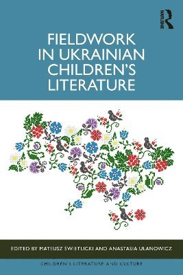 Fieldwork in Ukrainian Children’s Literature - Children's Literature and Culture -  - Böcker - Taylor & Francis Ltd - 9781032976495 - 24 mars 2025