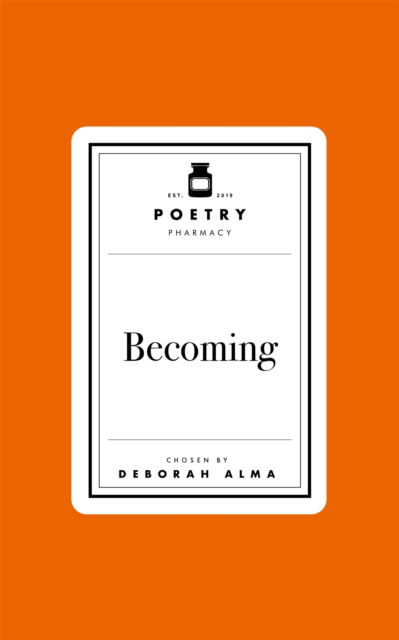 Poetry Pharmacy: Becoming - Poetry Pharmacy - Deborah Alma - Books - Pan Macmillan - 9781035061495 - April 3, 2025