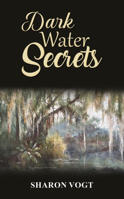 Sharon Vogt · Dark Water Secrets (Paperback Book) (2024)