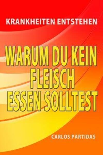 Cover for Carlos L Partidas · Warum Du Kein Fleisch Essen Solltest (Pocketbok) (2019)