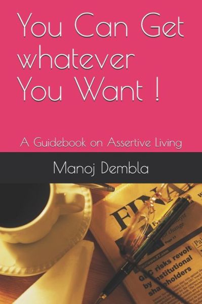 Cover for Manoj Dembla · You Can Get whatever You Want ! (Paperback Book) (2019)