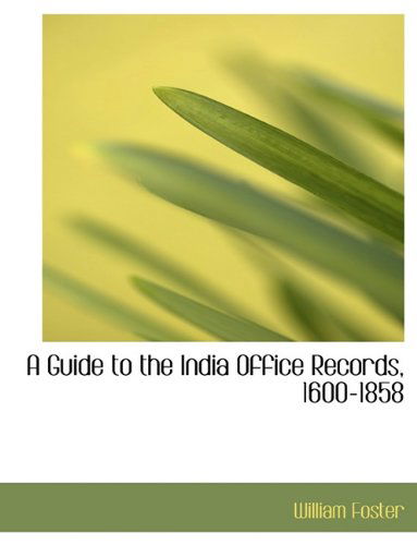 Cover for William Foster · A Guide to the India Office Records, 1600-1858 (Paperback Book) [Large type / large print edition] (2009)