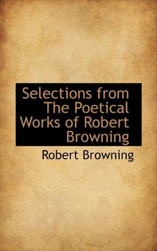 Cover for Robert Browning · Selections from the Poetical Works of Robert Browning (Hardcover bog) (2009)