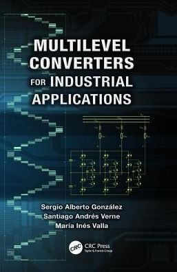 Gonzalez, Sergio Alberto (National University of Quilmes, Argentina) · Multilevel Converters for Industrial Applications - Industrial Electronics (Paperback Bog) (2017)