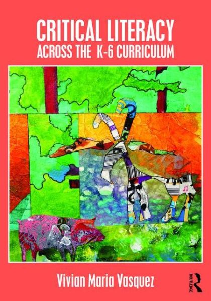 Cover for Vasquez, Vivian Maria (American University, USA) · Critical Literacy Across the  K-6 Curriculum (Paperback Book) (2016)