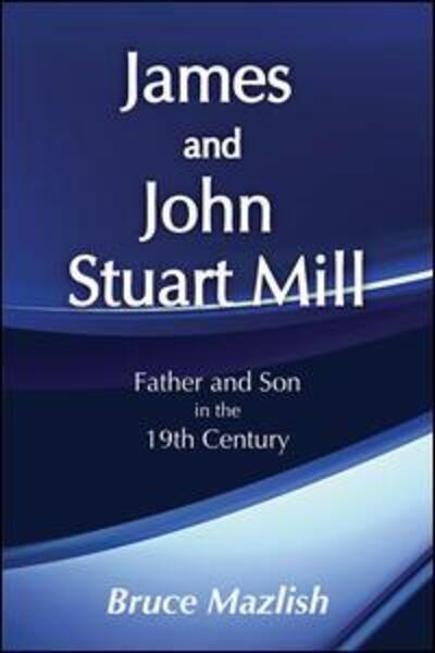 Cover for Bruce Mazlish · James and John Stuart Mill (Hardcover Book) (2017)