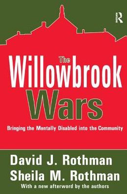Cover for David J. Rothman · The Willowbrook Wars: Bringing the Mentally Disabled into the Community (Hardcover Book) (2017)