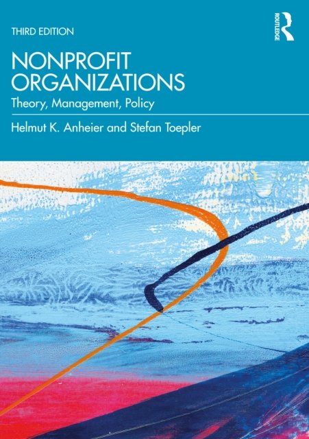 Cover for Anheier, Helmut K. (Hertie School of Governance, Germany) · Nonprofit Organizations: Theory, Management, Policy (Paperback Book) (2022)
