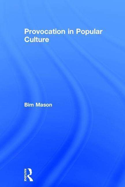 Cover for Mason, Bim (Circomedia, UK) · Provocation in Popular Culture (Hardcover Book) (2015)