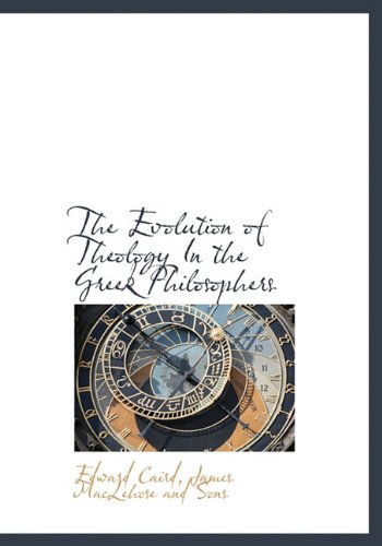 Cover for Edward Caird · The Evolution of Theology in the Greek Philosophers (Hardcover Book) (2010)