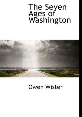 Cover for Owen Wister · The Seven Ages of Washington (Hardcover Book) [First edition] (2010)