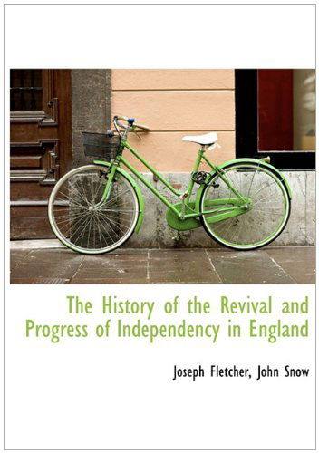 Cover for Joseph Fletcher · The History of the Revival and Progress of Independency in England (Hardcover Book) (2010)