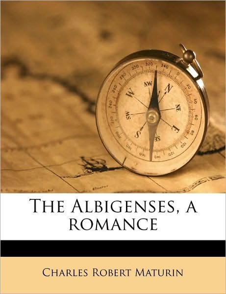 Cover for Charles Robert Maturin · The Albigenses, a romance (Book) (2010)