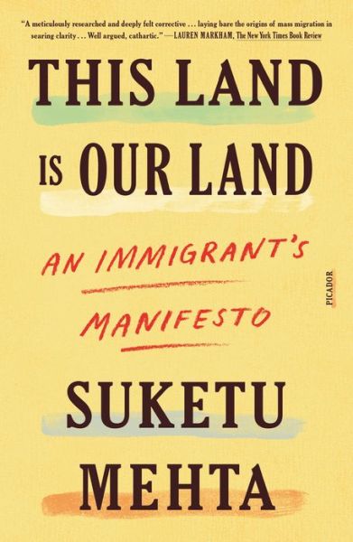 Cover for Suketu Mehta · This Land Is Our Land: An Immigrant's Manifesto (Paperback Book) (2020)