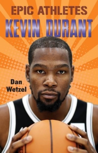 Cover for Dan Wetzel · Epic Athletes: Kevin Durant - Epic Athletes (Paperback Book) (2021)