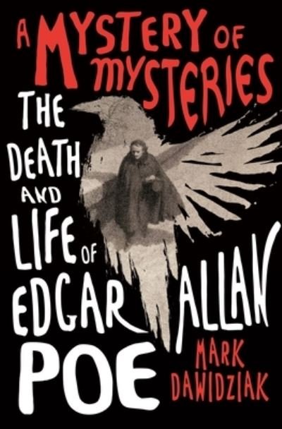 Cover for Mark Dawidziak · A Mystery of Mysteries: The Death and Life of Edgar Allan Poe (Gebundenes Buch) (2023)