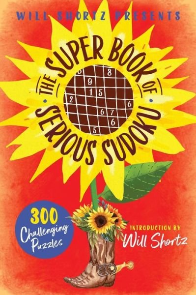 Will Shortz Presents The Super Book of Serious Sudoku: 300 Challenging Puzzles - Will Shortz - Livros - St. Martin's Publishing Group - 9781250891495 - 30 de maio de 2023