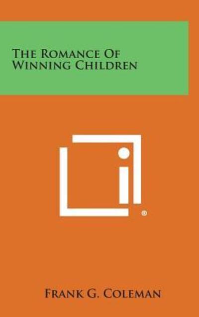 Cover for Frank G Coleman · The Romance of Winning Children (Hardcover Book) (2013)
