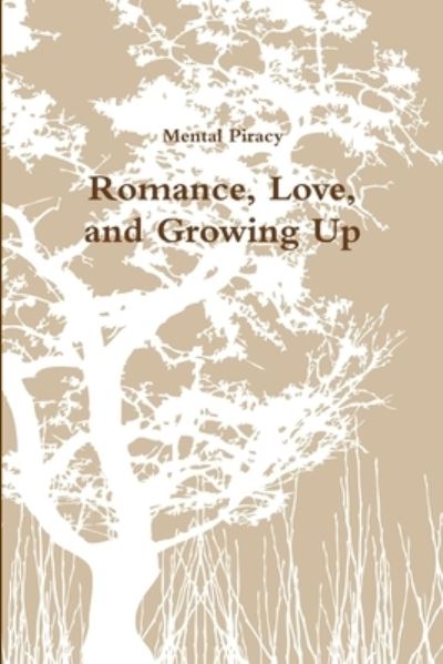 Cover for Mental Piracy · Romance, Love, and Growing Up (Book) (2012)